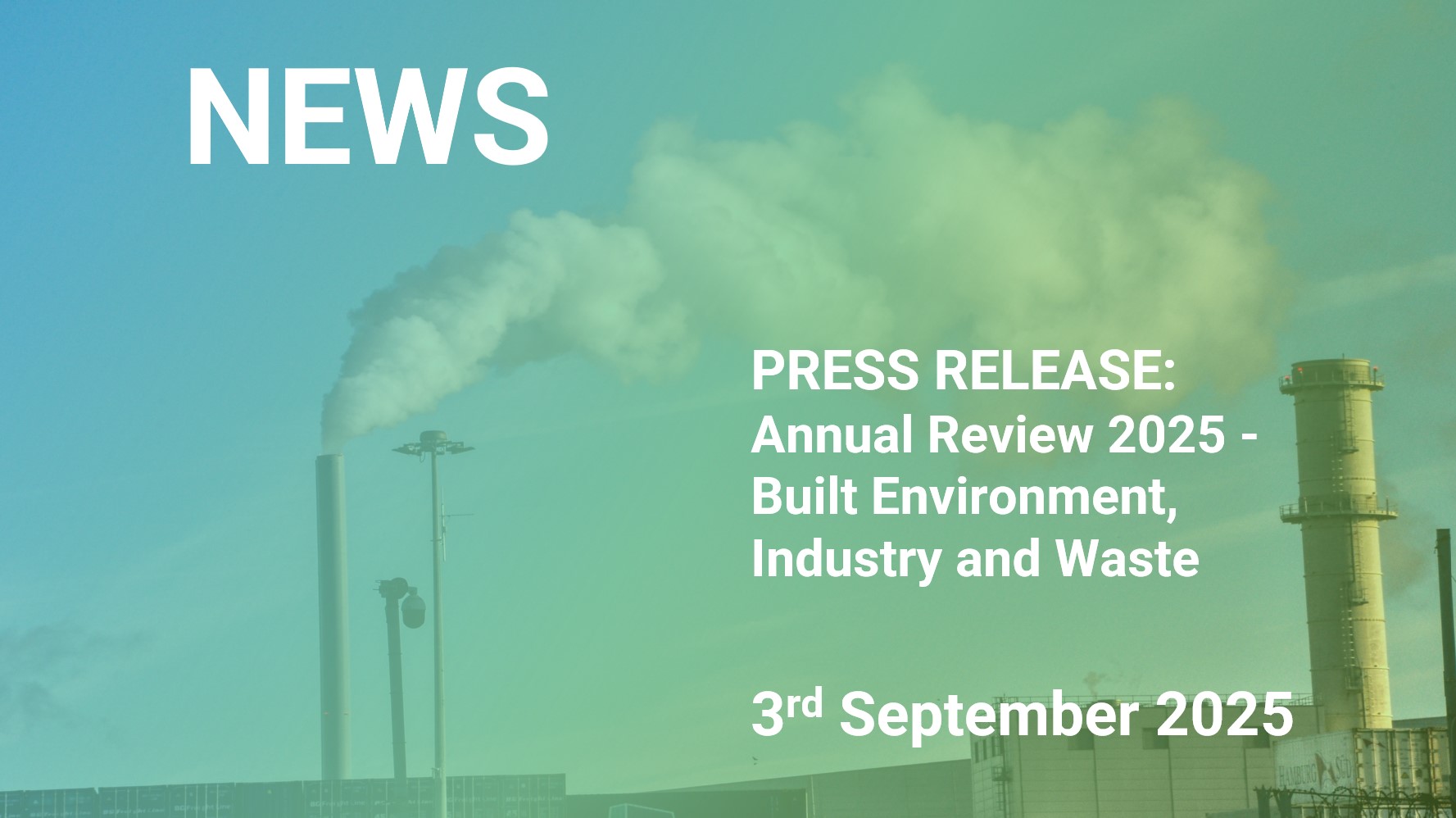 PRESS RELEASE: Annual Review 2025 - Built Environment, Industry and Waste